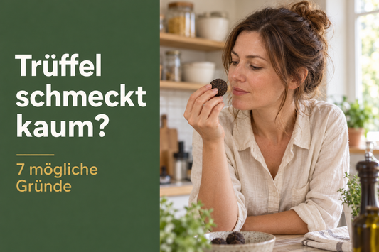 Warum schmeckt frischer Trüffel manchmal weniger intensiv?
