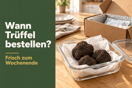Wann Trüffel bestellen? So planst Du Dein Essen am Wochenende